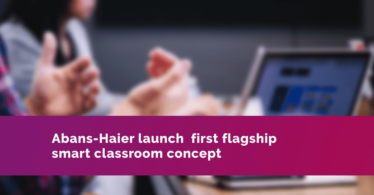 Abans-Haier launch first flagship smart classroom concept
