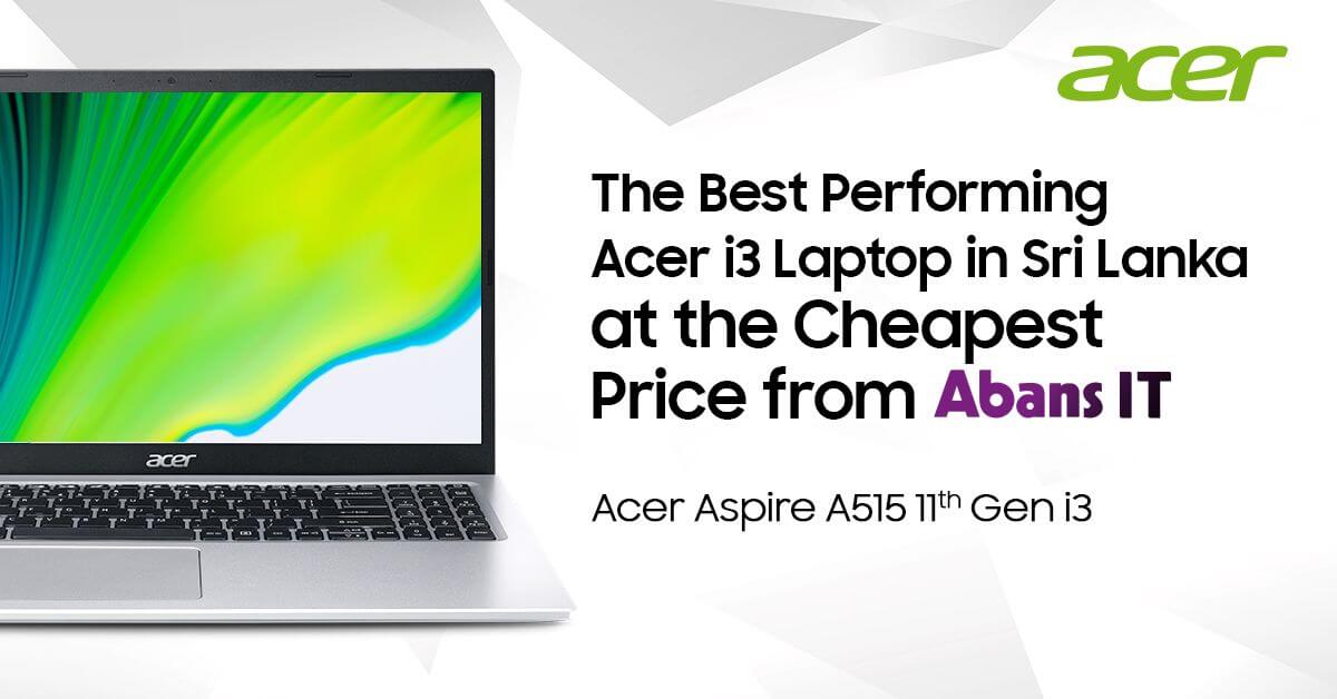 The Best Performing Acer i3 Laptop in Sri Lanka at the Cheapest Price from Abans I.T - Acer Aspire A515 11th Gen i3
