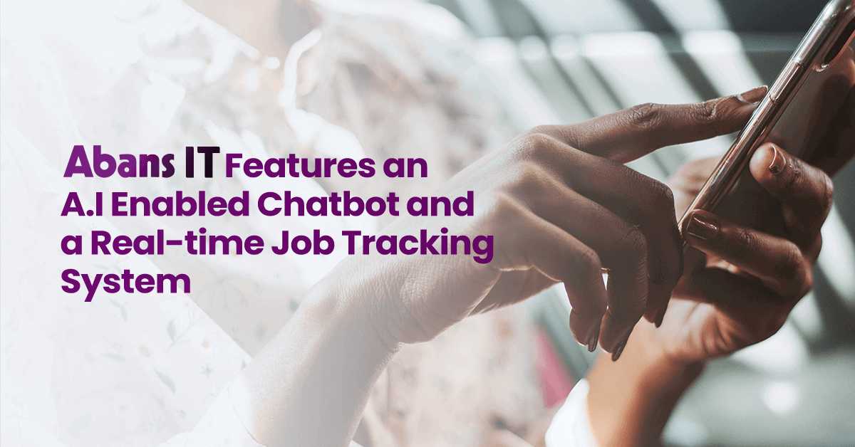 Abans IT Features an AI Enabled Chatbot and a Real-time Job Tracking System