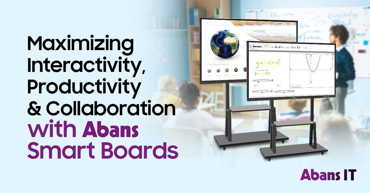 Maximizing Interactivity, Productivity and Collaboration with Abans Smart Boards